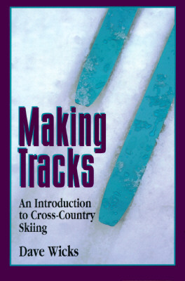 Making Tracks: An Introduction to Cross-Country Skiing