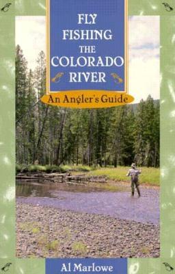 Fly Fishing the Colorado River An Angler's Guide