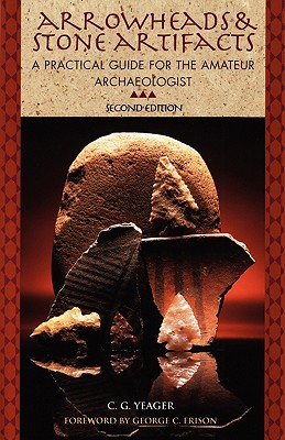 Image for Arrowheads and Stone Artifacts: A Practical Guide for the Amateur Archaeologist (The Pruett Series)