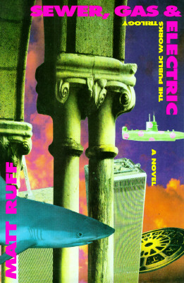 Sewer, Gas & Electric: The Public Works Trilogy : A Novel