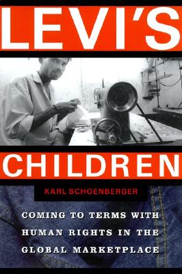 Levi's Children: Coming to Terms With Human Rights in the Global Marketplace
