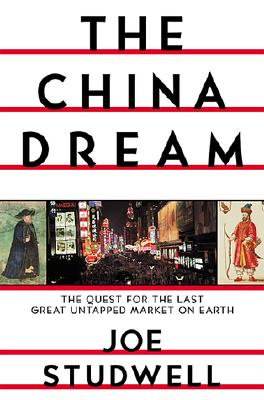 The China Dream: The Quest for the Last Great Untapped Market on Earth
