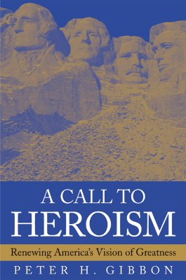 A Call to Heroism: Renewing America's Vision of Greatness