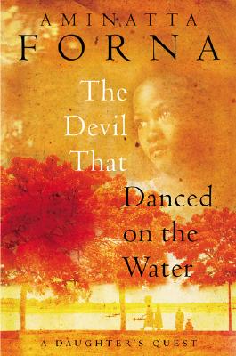 The Devil That Danced on the Water: A Daughter's Quest