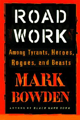 Image for Road Work: Among Tyrants, Beasts, Heroes, and Rogues