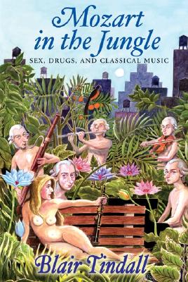 Image for Mozart in the Jungle: Sex, Drugs, and Classical Music