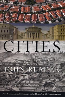 Cities: A Magisterial Exploration of the Nature and Impact of the City from Its Beginnings to the Mega-Conurbations of Today