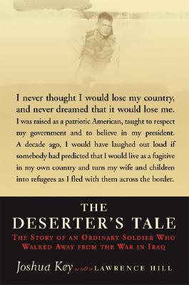 The Deserter's Tale: The Story of an Ordinary Soldier Who Walked Away from the War in Iraq