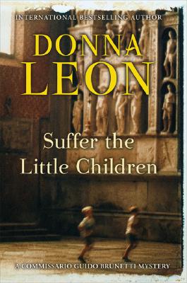 Suffer the Little Children: A Commissario Guido Brunetti Mystery (The Commissario Guido Brunetti Mysteries, 16)