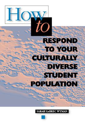 Image for How to Respond to Your Culturally Diverse Student Population How to Respond to Your Culturally Diverse Student Population