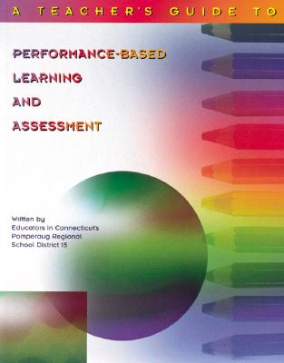 Image for A Teacher's Guide to Performance-Based Learning and Assessment A Teacher's Guide to Performance-Based Learning and Assessment