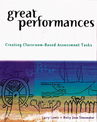 Image for Great Performances: Creating Classroom-Based Assessment Tasks