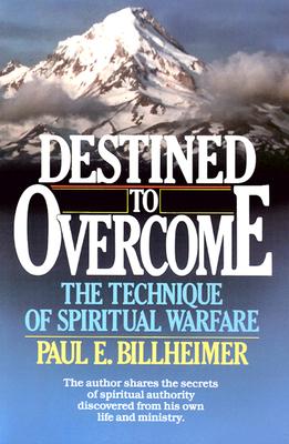 Destined to Overcome; Destined to Overcome The Technique of Spiritual Warfare