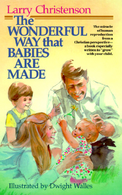 The Wonderful Way That Babies Are Made