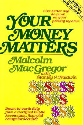 YOUR MONEY MATTERS: A CPA's sometimes humorous, consistently practical guide to personal money management, based on Scripture and with an emphasis on family living.