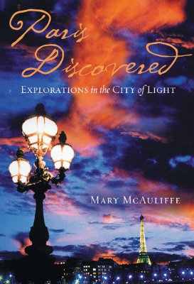 Paris Discovered. Explorations In The City Of Light