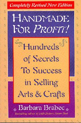 Image for Handmade for Profit!: Hundreds of Secrets to Success in Selling Arts and Crafts