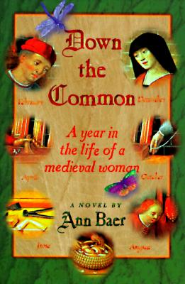 Image for Down the Common: A Year in the Life of a Medieval Woman A Novel