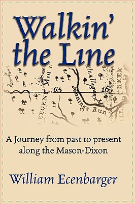 Walkin' the Line: A Journey from Past to Present Along the Mason-Dixon