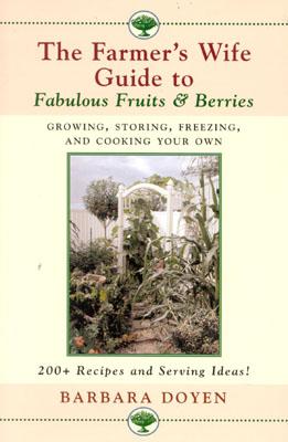 The Farmer's Wife Guide To Fabulous Fruits & Berries