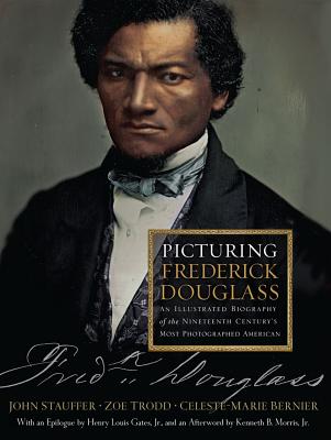 Image for Picturing Frederick Douglass: An Illustrated Biography Of The Nineteenth Century's Most Photographed American Picturing Frederick Douglass: An Illustrated Biography Of The Nineteenth Century's Most Photographed American