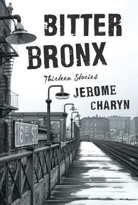 Image for Bitter Bronx: Thirteen Stories Bitter Bronx: Thirteen Stories