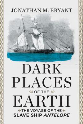 Image for Dark Places of the Earth: The Voyage of the Slave Ship