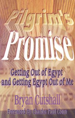 Image for Pilgrim's Promise: Getting Out of Egypt and Getting Egypt Out of Me Pilgrim's Promise: Getting Out of Egypt and Getting Egypt Out of Me