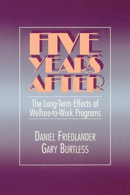 Five Years After: The Long-Term Effects of Welfare-to-Work Programs