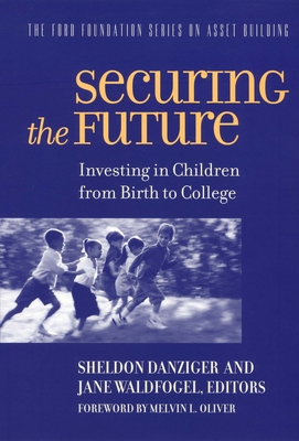 Securing the Future: Investing in Children From Birth to College (Ford Foundation Series on Asset Building)