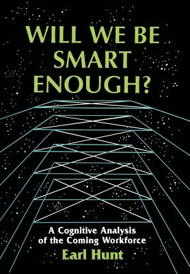 Will We Be Smart Enough: A Cognitive Analysis of the Coming Workforce