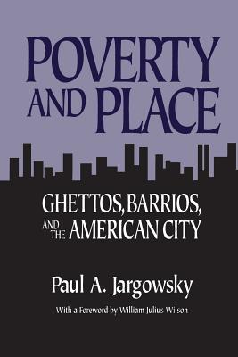 Poverty and Place: Ghettos, Barrios, and the American City