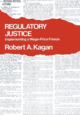 Regulatory Justice: Implementing a Wage-Price Freeze (Publications of Russell Sage Foundation)