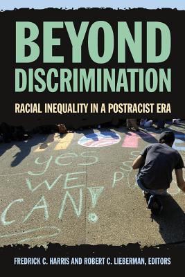 Image for Beyond Discrimination: Racial Inequality in a Post-Racist Era Beyond Discrimination: Racial Inequality in a Post-Racist Era