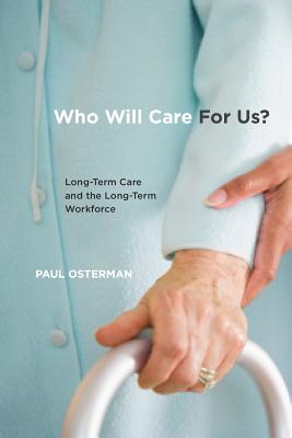 Who Will Care For Us: Long-Term Care and the Long-Term Workforce