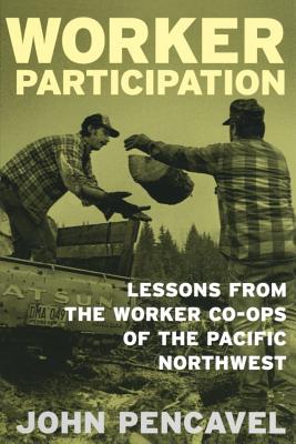 Worker Participation: Lessons from Worker Co-ops of the Pacific Northwest