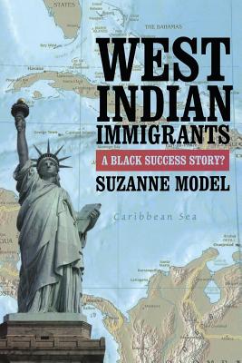 West Indian Immigrants: A Black Success Story
