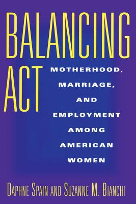 Balancing Act: Motherhood, Marriage, and Employment Among American Women