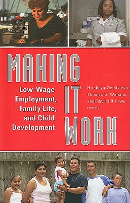 Making It Work: Low-Wage Employment, Family Life, and Child Development