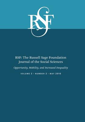 RSF: The Russell Sage Foundation Journal of the Social Sciences: Opportunity, Mobility, and Increased Inequality