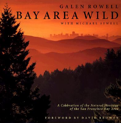 Bay Area Wild: A Celebration of the Natural Heritage of the San Francisco Bay Area