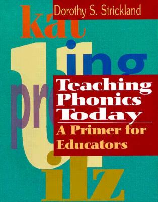 Teaching Phonics Today: A Primer for Educators