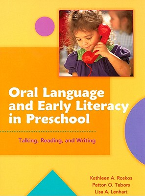 Image for Oral Language and Early Literacy in Preschool: Talking, Reading, and Writing (Preschool Literacy Collection)