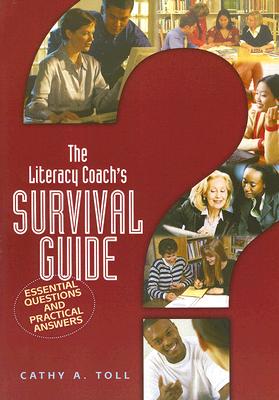The Literacy Coach's Survival Guide: Essential Questions And Practical Answers