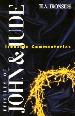 The Epistles of John and Jude (Ironside Commentaries)