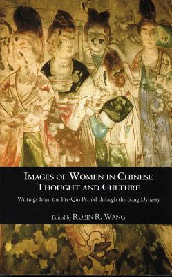 Images of Women in Chinese Thought and Culture: Writings from the Pre-Qin Period through the Song Dynasty