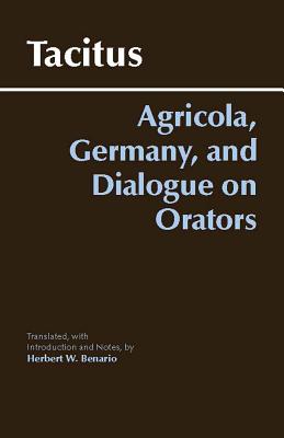 TACITUS: AGRICOLA, GERMANY, AND DIALOGUE ON ORATORS Translated, with an Introduction and Notes