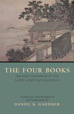 Image for The Four Books: The Basic Teachings of the Later Confucian Tradition