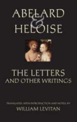 Abelard and Heloise: The Letters and Other Writings (Hackett Classics)