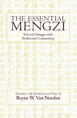 The Essential Mengzi: Selected Passages with Traditional Commentary (Hackett Classics)